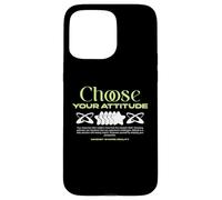 Choose Your Attitude - Urban Typography Streetwear Case for iPhone 15 Pro Max