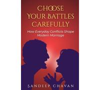 Choose Your Battles Carefully: How Everyday Conflicts Shape Modern Marriage