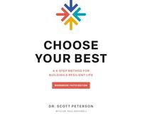 Choose Your Best: A 4-Step Method for Building a Resilient Life: Workbook: Faith Edition