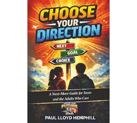 Choose Your Direction: A Next-Move Guide For Teens and the Adults Who Care (Choose Your Future)