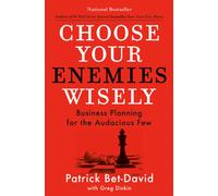 Choose Your Enemies Wisely : Business Planning for the Audacious Few