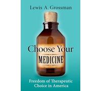 Choose Your Medicine: Freedom of Therapeutic Choice in America
