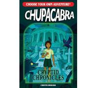 Choose Your Own Adventure Cryptid Chronicles: Chupacabra (Choose Your Own Adventure New Classics, 9)