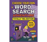 Choose Your Own Word Search Adventure: Totally 80’s Edition: A Throwback Puzzle Adventure: 50 Challenges, Multiple Paths, Endless 1980 Nostalgia