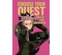 Choose Your Quest: Rise of the Superhero: An Interactive Progression Young Adult Science Fiction Action Gamebook with Multiple Endings & Illustrations