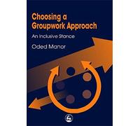 Choosing a Groupwork Approach: An Inclusive Stance