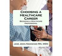 Choosing a Healthcare Career: Becoming a Healthcare Professional