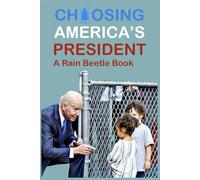 Choosing America's President: A Rain Beetle Book: 1 (Rain Beetle Media)