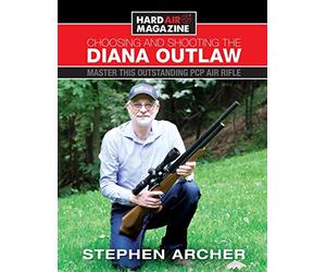 Choosing And Shooting The Diana Outlaw: Master This Outstanding PCP Air Rifle