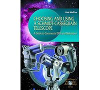 Choosing and Using a Schmidt-Cassegrain Telescope – A Guide to Commercial SCTs and Maksutovs