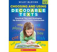Choosing and Using Decodable Texts: Practical Tips and Strategies for Enhancing Phonics Instruction
