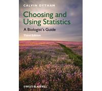 Choosing and Using Statistics : A Biologist's Guide