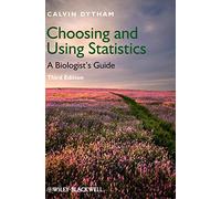 Choosing and Using Statistics: A Biologist's Guide