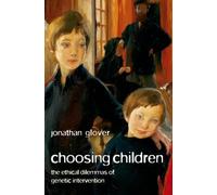 Choosing Children: Genes, Disability, and Design (Uehiro Series in Practical Ethics)