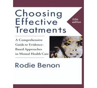 Choosing Effective Treatments: A Comprehensive Guide to Evidence-Based Approaches in Mental Health Care (5th Edition)
