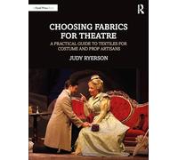 Choosing Fabrics for Theatre: A Practical Guide to Textiles for Costume and Prop Artisans