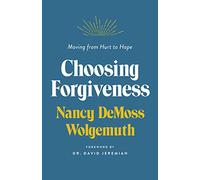 Choosing Forgiveness: Moving from Hurt to Hope