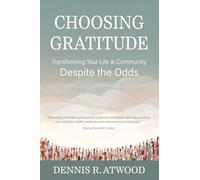 Choosing Gratitude: Transforming Your Life & Community Despite the Odds