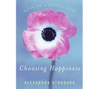 Choosing Happiness: Keys to a Joyful Life