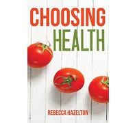 Choosing Health: A One-Size-Doesn’t-Fit-All Guide to Diet, Exercise & Motivation