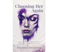Choosing Her Again: A Therapy Memoir About Self-Trust, Boundaries, and Emotional Clarity