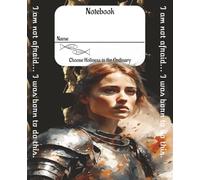 Choosing Holiness in the Ordinary: Saint Joan of Arc: Saint in the Making Notebook Series