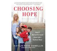 Choosing Hope: How I Moved Forward from Life's Darkest Hour