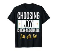 Choosing Joy is Non-Negotiable. I’m All in. T-Shirt