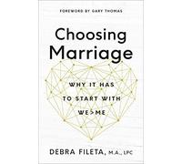 Choosing Marriage: Why It Has to Start with We>me: Why It Has to Start with We>me