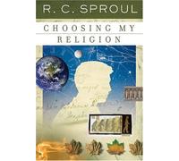 Choosing My Religion (R. C. Sproul Library)
