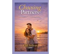 Choosing Partners™: Finding Love at Every Stage of Life (The Whole Human Experience)