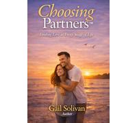 Choosing Partners™: Finding Love at Every Stage of Life (The Whole Human Experience)