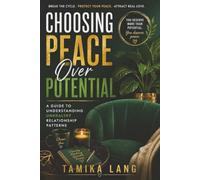 Choosing Peace Over Potential: A Guide to Understanding Unhealthy Relationship Patterns