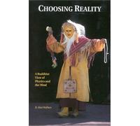 Choosing Reality: A Buddhist View of Physics and Mind