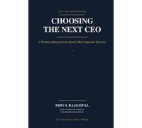 Choosing the Next CEO: A Working Manual for the Board's Most Important Decision (The Eleventh Seat: Corporate Governance)