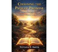 Choosing the Path of Promise: Biblical Principles for Predictable Victory in Every Season