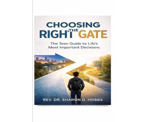 Choosing the Right Gate: The Teen Guide to Life's Most Important Decisions
