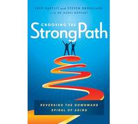Choosing the StrongPath: Reversing the Downward Spiral of Aging