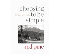 Choosing to Be Simple : Collected Poems of Tao Yuanming