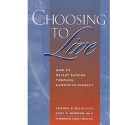 Choosing to Live: How to Defeat Suicide Through Cognitive Therapy