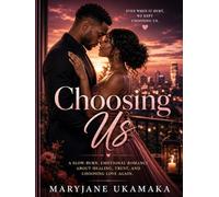 Choosing Us: A Slow-Burn Love Story of Emotional , Growth ,Healing and Forever