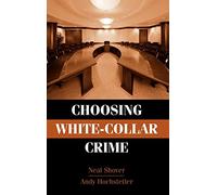 Choosing White-Collar Crime (Cambridge Studies in Criminology)