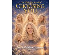 Choosing You: Living While You are Alive