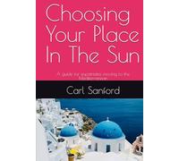 Choosing Your Place In The Sun: A guide for expatriates moving to the Mediterranean