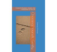 Choosing Yourself, Gently: A Guide To Boundaries, Intuition, And Coming Home To Your Life (Honoring Your Authentic Self - Self Discovery and Listening Within)