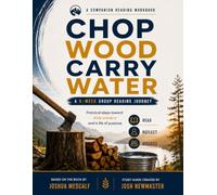 Chop Wood, Carry Water: A Companion Reading Workbook - An Unofficial 6-W roup Study Guide to the Book by Joshua Medcalf