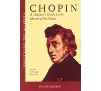 Chopin: A Listener's Guide to the Master of the Piano (Unlocking the Masters) (Unlocking the Masters Series)