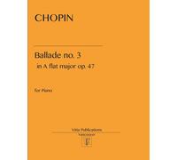 Chopin. Ballade no. 3: in A flat major, op. 47