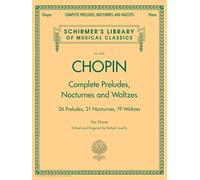 Chopin Complete Preludes, Nocturnes and Waltzes: Piano Solos (Schirmer's Library of Musical Classics)