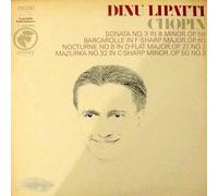 Chopin - Dinu Lipatti: Sonata No. 3, Op. 58 / Barcarolle, Op. 60 / Mazurka No. 32 / Op. 50, No.3